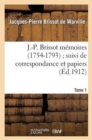 J.-P. Brissot M?moires (1754-1793) Suivi de Correspondance Et Papiers. Tome 1 - Book