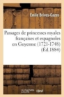 Passages de Princesses Royales Fran?aises Et Espagnoles En Guyenne (1721-1748) - Book