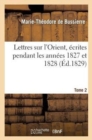 Lettres Sur l'Orient, ?crites Pendant Les Ann?es 1827 Et 1828. Tome 2 - Book
