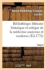 Biblioth?que Litt?raire Historique Et Critique de la M?decine Ancienne Et Moderne. Tome 2 - Book