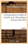 Correspondance In?dite de Goethe Et de Mme Bettina d'Arnim. Vol. 1 - Book