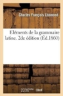 ?l?mens de la Grammaire Latine. 2de ?dition - Book