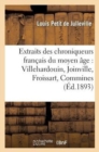 Extraits Des Chroniqueurs Fran?ais Du Moyen ?ge: Villehardouin, Joinville, Froissart, Commines - Book