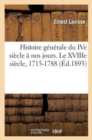 Histoire G?n?rale Du Ive Si?cle ? Nos Jours. Le Xviiie Si?cle, 1715-1788 - Book