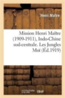 Mission Henri Ma?tre (1909-1911), Indo-Chine Sud-Centrale. Les Jungles, Exploration Et Histoire : Des Hinterlands Mo? Du Cambodge, de la Cochinchine, de l'Annam Et Du Bas-Laos - Book