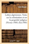 Lettres Algeriennes. Notes Sur La Colonisation Et Sur La Propriete Indigene (Fevrier 1900) - Book