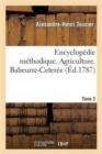 Encyclop?die M?thodique. Agriculture. T. 2 Babeurre-Ceter?e - Book