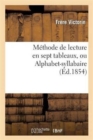 Methode de Lecture En Sept Tableaux, Ou Alphabet-Syllabaire - Book