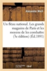 Un Fl?au National. Les Grands Magasins de Paris Et Les Moyens de Les Combattre (3e ?dition) - Book