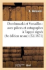 Dombrowski Et Versailles: Avec Pieces Et Autographes A l'Appui Signes: Picard, Dombrowski : , Valentin, Etc. Et Une Lettre Autographe de M. Francois Smolka, ... (4e Edition Revue) - Book
