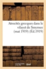 Atrocites Grecques Dans Le Vilayet de Smyrnee (Mai 1919). 1e Serie, Documents Inedits : Et Temoignages Des Officiers Anglais Et Francais - Book