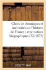 Choix de Chroniques Et Memoires Sur l'Histoire de France: Avec Notices Biographiques - Book