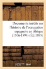 Documents In?dits Sur l'Histoire de l'Occupation Espagnole En Afrique (1506-1594) - Book