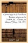 G?n?alogie de la Famille de Loynes, Seigneurs Du Morier, de la Motte, de Maison-Villiers, d'Or?s : , de Genouilly, Des Berceaux, Etc. - Book