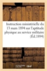 Instruction Minist?rielle Du 13 Mars 1894 Sur l'Aptitude Physique Au Service Militaire - Book