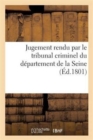 Jugement rendu par le tribunal criminel du d?partement de la Seine, s?ant au Palais de Justice - Book