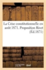 La Crise Constitutionnelle En Ao?t 1871. Proposition Rivet - Book