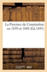 La Province de Constantine En 1839 Et 1840 - Book