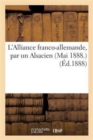 L'Alliance Franco-Allemande, Par Un Alsacien (Mai 1888.) - Book