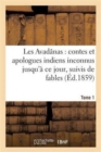 Les Avadanas: Contes Et Apologues Indiens Inconnus Jusqu'a Ce Jour. Tome 1 : , Suivis de Fables, de Poesies Et de Nouvelles Chinoises... - Book