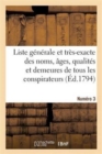Liste Generale Et Tres-Exacte Des Noms, Ages, Qualites Et Demeures. Numero 3 - Book