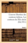 L'Oeuvre Libertine Des Conteurs Italiens. Deuxieme Partie, Les Conteurs Du Xve Siecle - Book