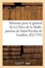 M?moire pour le g?n?ral de La Tr?ve de la Motte, paroisse de Saint-Nicolas de Loud?ac - Book