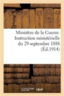 Ministere de la Guerre. Instruction Ministerielle Du 29 Septembre 1888 Relative Au Commandement : Et Administration Des Detachements de Commis Et Ouvriers d'Administration... - Book