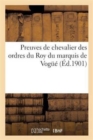 Preuves de chevalier des ordres du Roy du marquis de Vog?? : nomm? le 2 f?vrier 1778 - Book