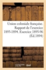 Union Coloniale Francaise Rapport de l'Exercice 1893-1894. Banquet Colonial de 1894 : . Exercice 1895-96 - Book