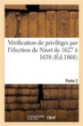 V?rification de Privil?ges Par l'?lection de Niort de 1627 ? 1638, Seconde Partie - Book