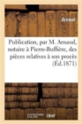 Publication, Par M. Arnaud, Notaire A Pierre-Buffiere, Des Pieces Relatives A Son Proces : Avec Le Sieur Morein - Book
