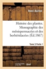 Histoire Des Plantes. Tome 3, Partie 1, Monographie Des M?nispermac?es Et Des Berb?ridac?es - Book