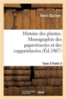 Histoire Des Plantes. Tome 3, Partie 3, Monographie Des Papav?rac?es Et Des Capparidac?es - Book