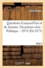 Questions d'Aujourd'hui Et de Demain. Deuxi?me S?rie: Politique. - 1874 - Book