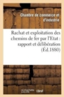 Rachat Et Exploitation Des Chemins de Fer Par l'Etat: Rapport Et Deliberation : : Seance Du 1er Septembre 1880 - Book