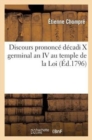 Discours Prononce Decadi X Germinal an IV Au Temple de la Loi - Book