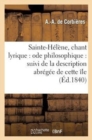 Sainte-Helene, Chant Lyrique: Ode Philosophique: Suivi de la Description Abregee de Cette Ile - Book