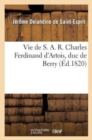 Vie de S. A. R. Charles Ferdinand d'Artois, Duc de Berry - Book
