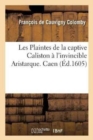 Les Plaintes de la Captive Caliston A l'Invincible Aristarque. - Book