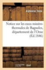 Notice Sur Les Eaux Min?ro-Thermales de Bagnoles, D?partement de l'Orne - Book