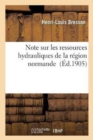 Note Sur Les Ressources Hydrauliques de la Region Normande - Book