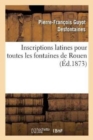 Inscriptions Latines Pour Toutes Les Fontaines de Rouen - Book