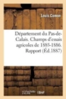 Departement Du Pas-De-Calais. Champs d'Essais Agricoles de 1885-1886. Rapport de M. Comon, - Book