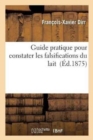 Guide Pratique Pour Constater Les Falsifications Du Lait - Book