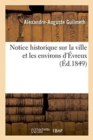 Notice Historique Sur La Ville Et Les Environs d'Evreux, Par A. Guilmeth, - Book