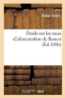?tude Sur Les Eaux d'Alimentation de Rouen - Book