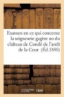 Examen En Ce Qui Concerne La Seigneurie Gagere Ou Du Chateau de Conde de l'Arret de la Cour : D'Appel de Douai Du 16 Juillet 1849 - Book