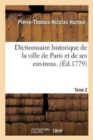 Dictionnaire Historique de la Ville de Paris Et de Ses Environs. T. 2 - Book