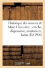 Historique Des Oeuvres de Mme Chauviere: Creche, Dispensaire, Sanatorium, Bains - Book
